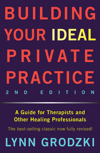 Cover image: Building Your Ideal Private Practice: A Guide for Therapists and Other Healing Professionals 2nd edition 9780393709483