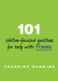 Cover image: 101 Solution-Focused Questions for Help with Trauma 9780393711127