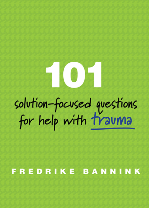 Cover image for book 101 Solution-Focused Questions for Help with Trauma