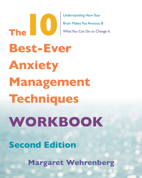 Cover image for book The 10 Best-Ever Anxiety Management Techniques Workbook