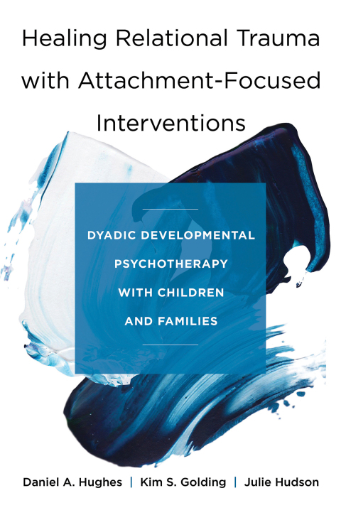 Cover image for book Healing Relational Trauma with Attachment-Focused Interventions