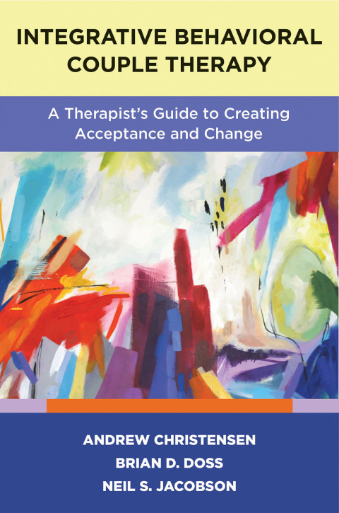 Cover image for book Integrative Behavioral Couple Therapy: A Therapist's Guide to Creating Acceptance and Change