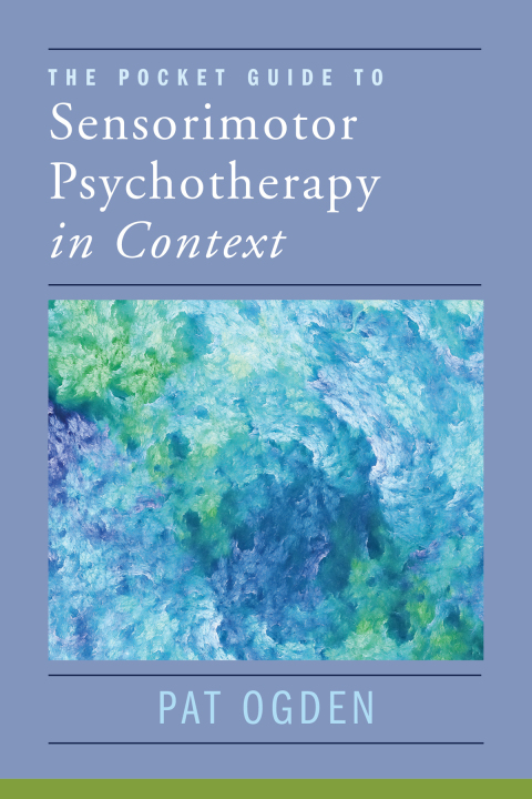 Cover image for book The Pocket Guide to Sensorimotor Psychotherapy in Context