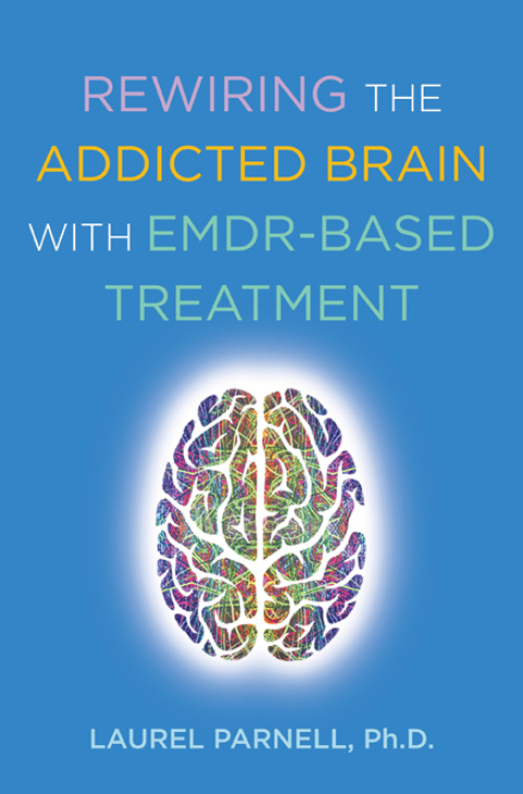 Cover image for book Rewiring the Addicted Brain with EMDR-Based Treatment