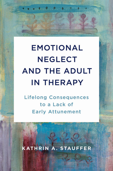 Cover image for book Emotional Neglect and the Adult in Therapy