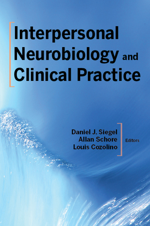 Cover image for book Interpersonal Neurobiology and Clinical Practice