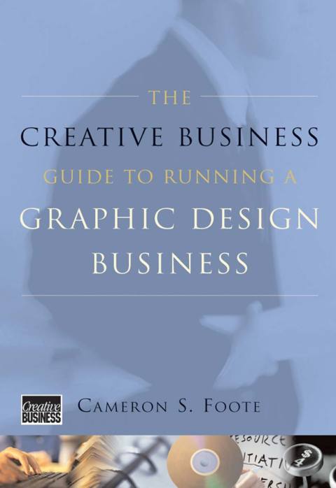 Cover image for book The Creative Business Guide to Running a Graphic Design Business
