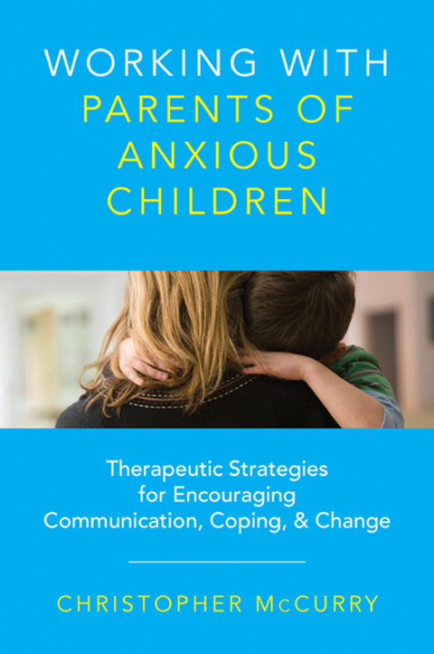 Cover image for book Working with Parents of Anxious Children