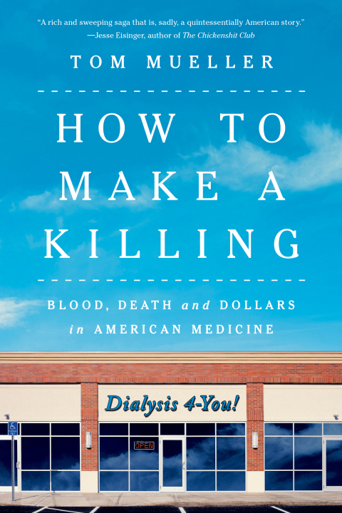 Cover image for book How to Make a Killing: Blood, Death and Dollars in American Medicine