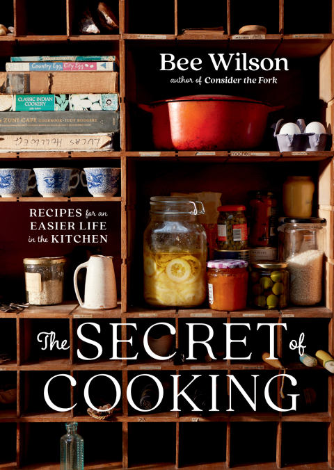 Cover image for book The Secret of Cooking: Recipes for an Easier Life in the Kitchen