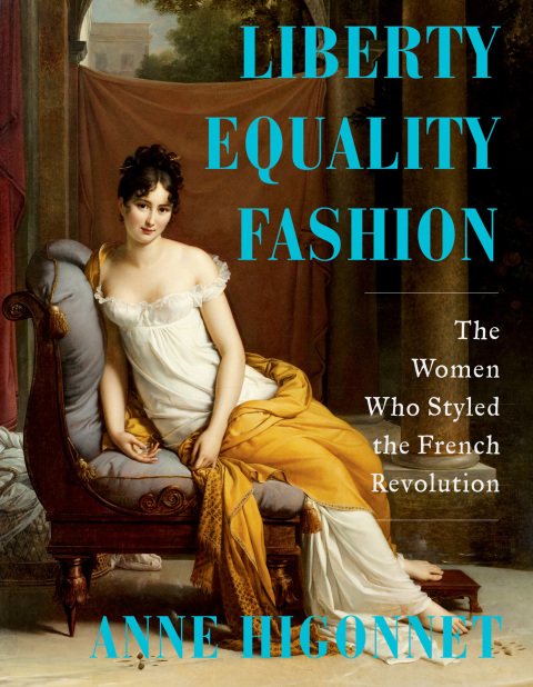 Cover image for book Liberty Equality Fashion: The Women Who Styled the French Revolution
