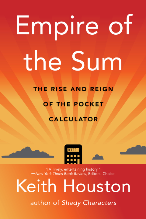 Cover image for book Empire of the Sum: The Rise and Reign of the Pocket Calculator