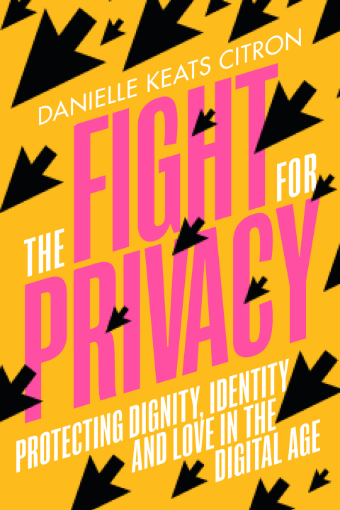 Cover image for book The Fight for Privacy: Protecting Dignity, Identity, and Love in the Digital Age