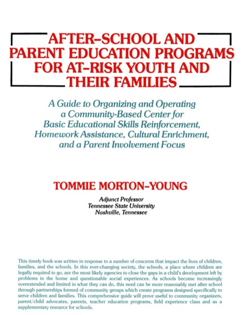 Cover image for book After-school and Parent Education Programs for At-risk Youth and Their Families;A Guide to Organizing and Operating a Community-Based Center for Basic Educational Skills Reinforcement, Homework Assistance, Cultural Enrichment, and a Parent Involvemen