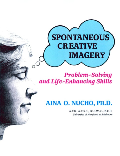 Cover image for book Spontaneous Creative Imagery: Problem Solving and Life Enhancing Skills