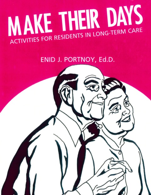 Cover image for book Make Their Days: Activities for Residents in Long-Term Care
