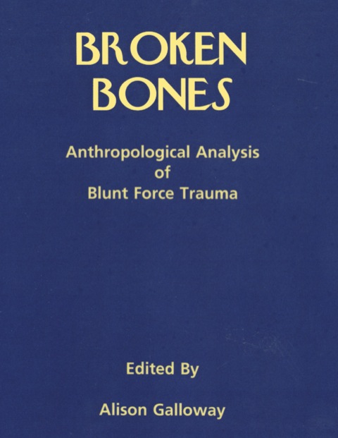 Cover image for book Broken Bones: Anthropological Analysis of Blunt Force Trauma