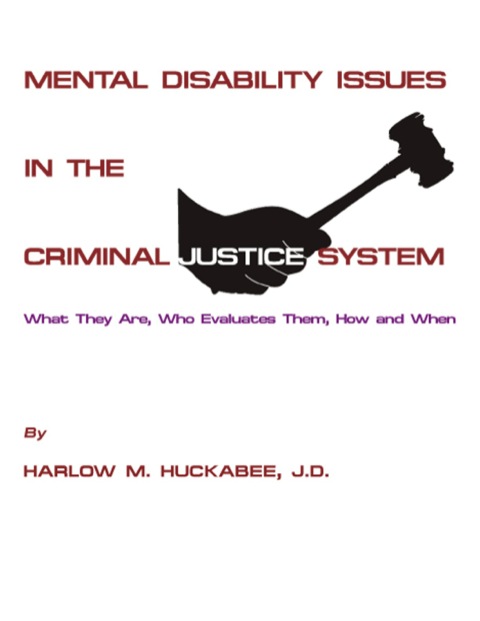 Cover image for book Mental Disability Issues in the Criminal Justice System;What They Are, Who Evaluates Them, How and When
