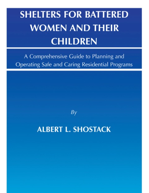 Cover image for book Shelters for Battered Women and Their Children;A Comprehensive Guide to Planning and Operating Safe and Caring Residential Programs