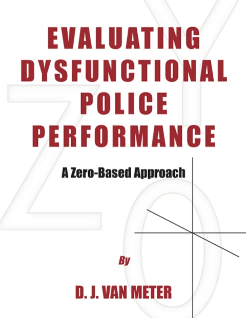 Cover image for book Evaluating Dysfunctional Police Performance;A Zero-Based Approach