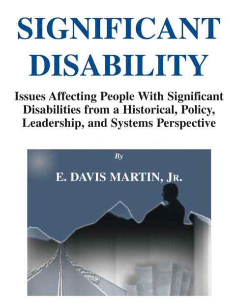 Cover image for book Significant Disability;Issues Affecting People With Significant Disabilities from a Historical, Policy, Leadership, and Systems Perspective