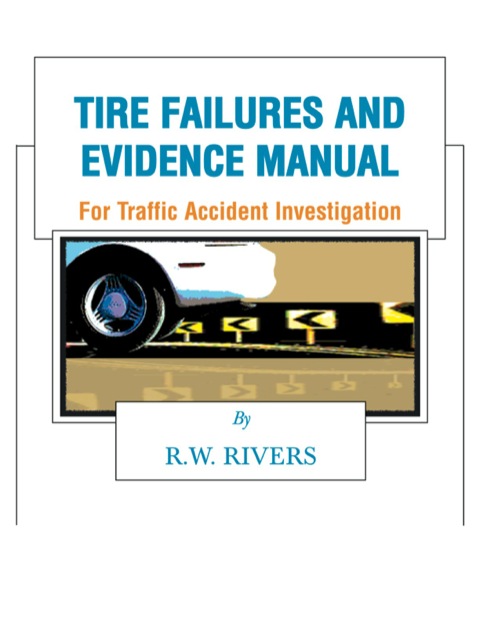 Cover image for book Tire Failures and Evidence Manual: For Traffic Accident Investigation