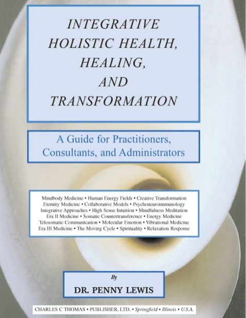Cover image for book Integrative Holistic Health, Healing, and Transformation: A Guide for Practitioners, Consultants, and Administrators