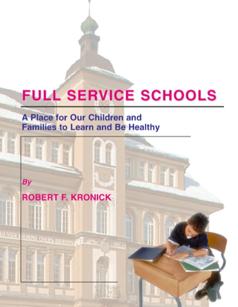 Cover image for book Full Service Schools;A Place for Our Children and Families to Learn and Be Healthy