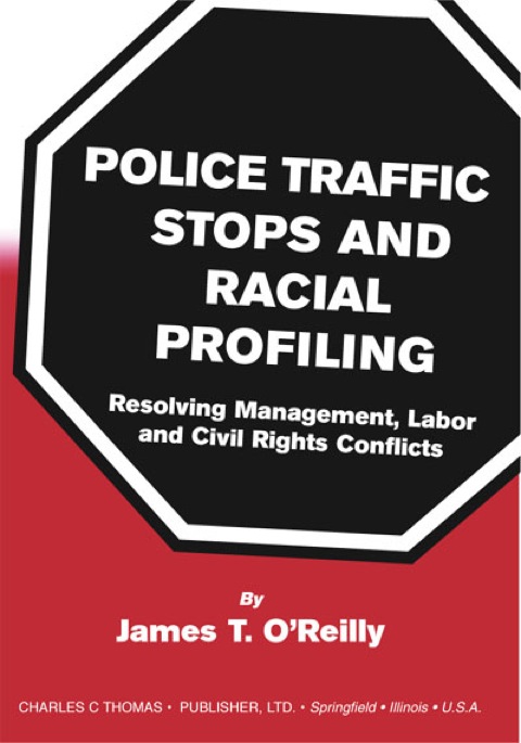 Cover image for book Police Traffic Stops and Racial Profiling: Resolving Management, Labor and Civil Rights Conflicts
