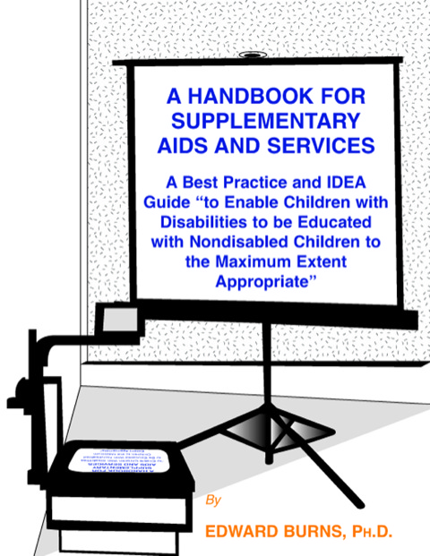 Cover image for book A Handbook for Supplementary Aids and Services: A Best Practice and IDEA Guide "to Enable Children with Disabilities to be Educated with Nondisabled Children to the Maximum Extent Appropriate."