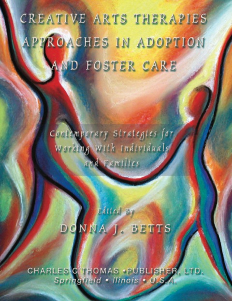 Cover image for book Creative Arts Therapies Approaches in Adoption and Foster Care: Contemporary Strategies for Working with Individuals and Families