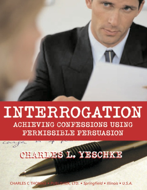 Cover image for book Interrogation: Achieving Confessions Using Permissible Persuasion