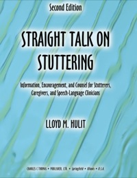 Cover image: Straight Talk on Stuttering: Information, Encouragement, And Counsel for Stutterers, Caregivers, and Speech-language Clinicians 3rd edition 9780398075200