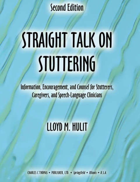 Cover image for book Straight Talk on Stuttering: Information, Encouragement, And Counsel for Stutterers, Caregivers, and Speech-language Clinicians