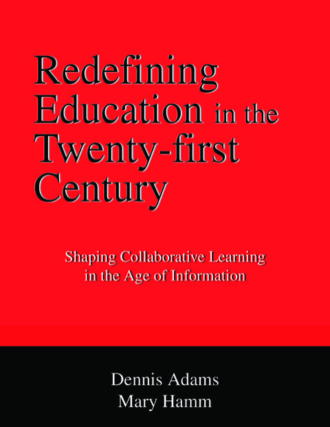Cover image for book Redefining Education in the Twenty-first Century: Shaping Collaborative Learning in the Age of Information
