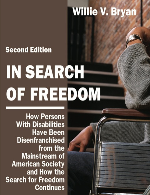 Cover image for book In Search of Freedom: How Persons with Disabilities Have Been Disenfranchised from the Mainstream of American Society and How the Search for Freedom Continues