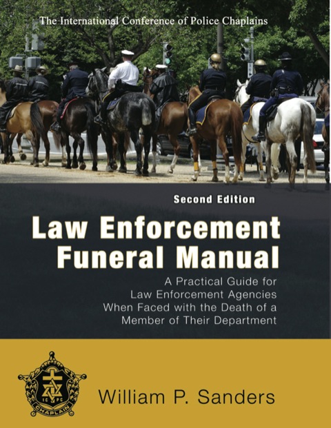 Cover image for book Law Enforcement Funeral Manual: A Practical Guide for Law Enforcement Agencies when Faced with the Death of a Member of Their Department