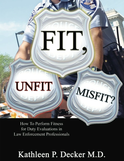 Cover image for book Fit, Unfit or Misfit?: How to Perform Fitness for Duty Evaluations in Law Enforcement Professionals