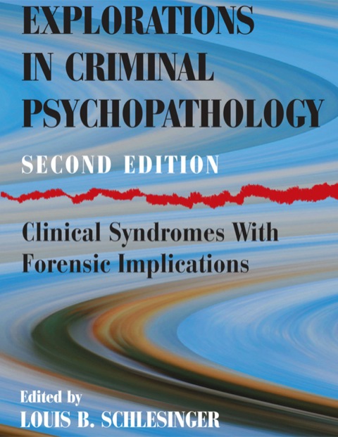 Cover image for book Explorations in Criminal Psychopathology: Clinical Syndromes With Forensic Implications