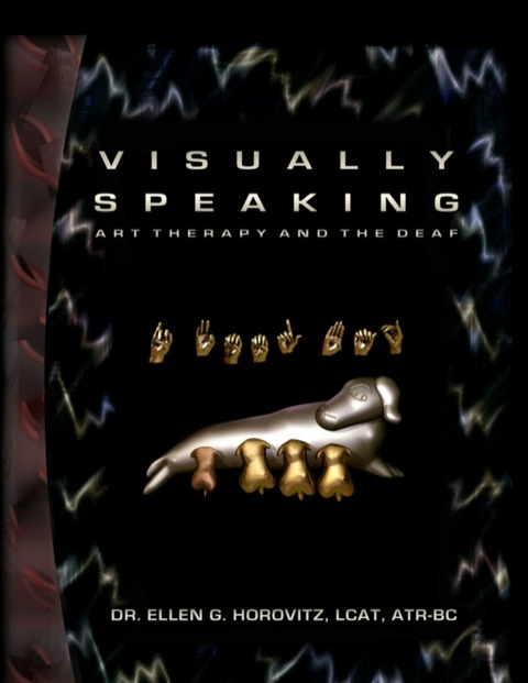 Cover image for book Visually Speaking Art Therapy and the Deaf
