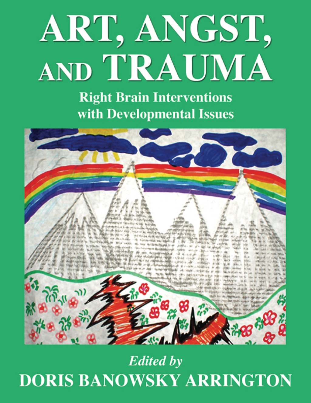 Art  Angst  and Trauma Right Brain Interventions with Developmental Issues - 1st Edition (eBook)