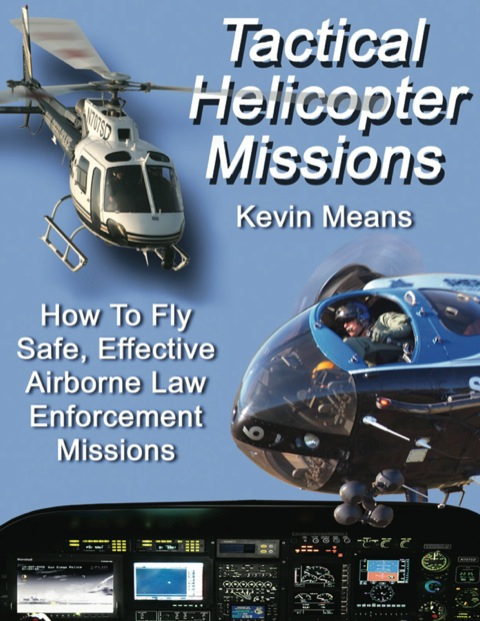 Cover image for book Tactical Helicopter Missions: How to Fly Safe, Effective Airborne Law Enforcement Missions