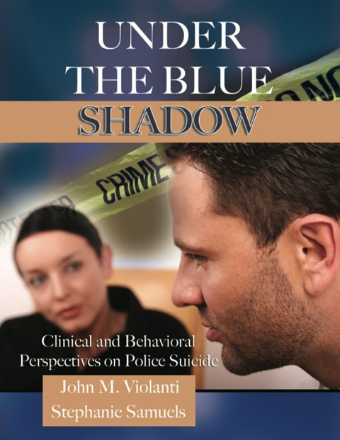 Cover image for book Under the Blue Shadow: Clinical and Behavioral Perspectives on Police Suicide
