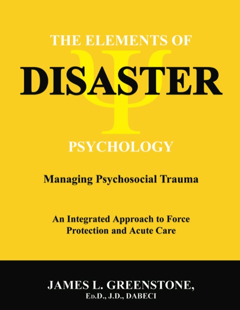 Cover image for book The Elements of Disaster Psychology Managing Psychosocial Trauma - an Integrated Approach to Force Protection