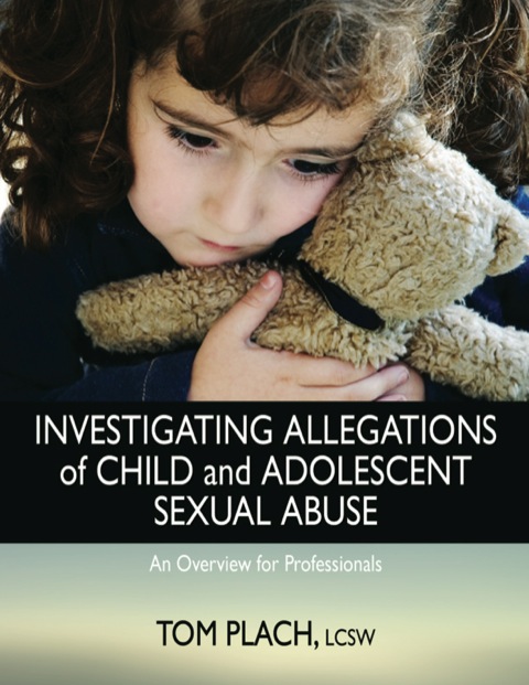 Cover image for book Investigating Allegations of Child and Adolescent Sexual Abuse An Overview for Professionals