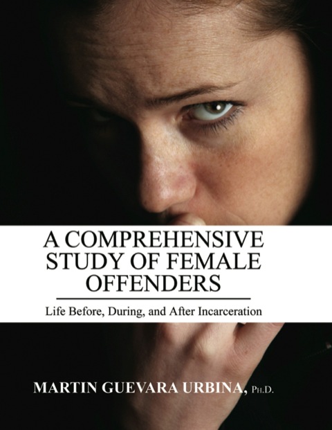 Cover image for book A Comprehensive Study of Female Offenders Life Before, During, and After Incarceration