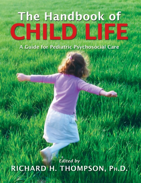 Cover image for book The Handbook of Child Life A Guide for Pediatric  Psychosocial Care