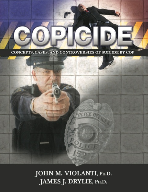 Cover image for book Copicide Concepts, Cases and Controversies of Suicide by Cop