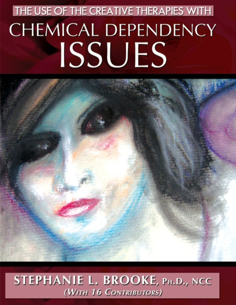 Cover image for book The Use of the Creative Therapies with Chemical Dependency Issues