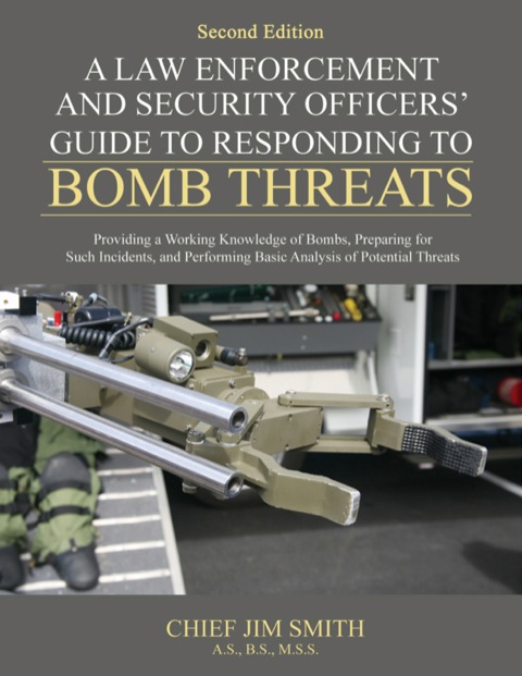 Cover image for book A Law Enforcement and Security Officers' Guide to Responding to Bomb Threats Providing a Working Knowledge of Bombs, Preparing for Such Incidents, and Performing Basic Analysis of Potential Threats